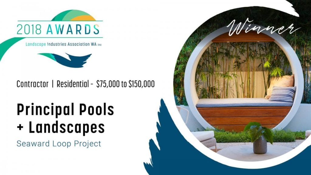 2018 Awards : Landscape Industries Association WA - Winner Contractor Residential - $75,000 - $150,000